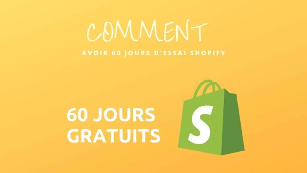 COMMENT AVOIR 60 JOURS D'ESSAI SHOPIFY