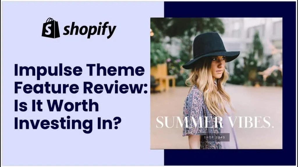 Impulse Shopify Theme Features Review: Is It Worth Investing In?
