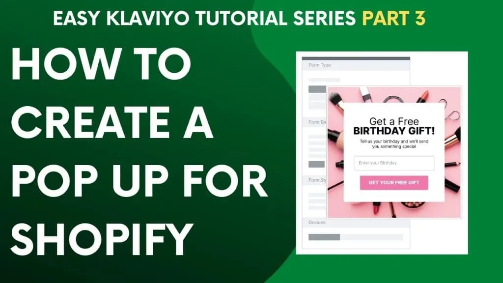 Klaviyo Shopify Tutorial Part 3 | How to Create a Pop up for Shopify