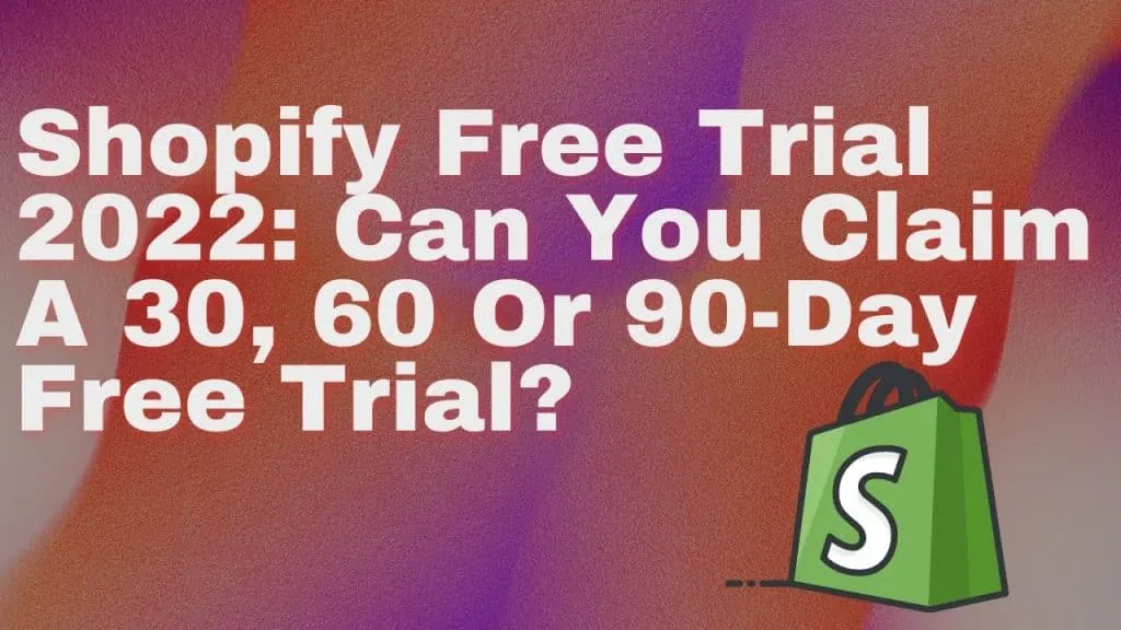 Shopify for Free ! Trial 2022 Can You Claim a 30 60 or 90 Day Free Trial
