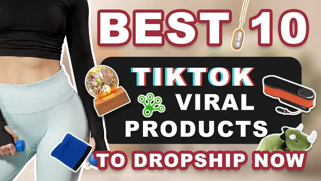 Best 10 TikTok Viral Products to Dropship Now