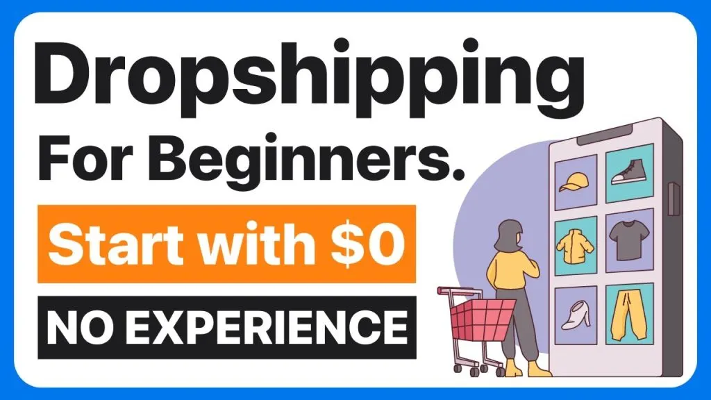 Dropshipping for Beginners: How To Start With No Money (Make Money Online 2023)