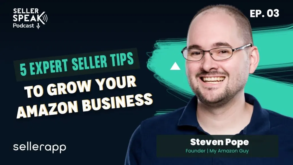 How to Sell Successfully on Amazon | SellerSpeak with Steven Pope