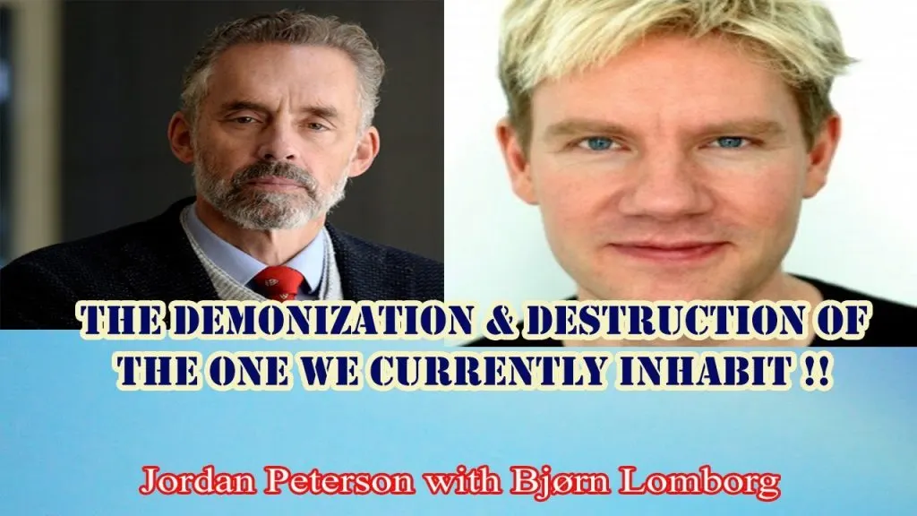 Jordan Peterson - The demonization & destruction of the one we currently inhabit !!!