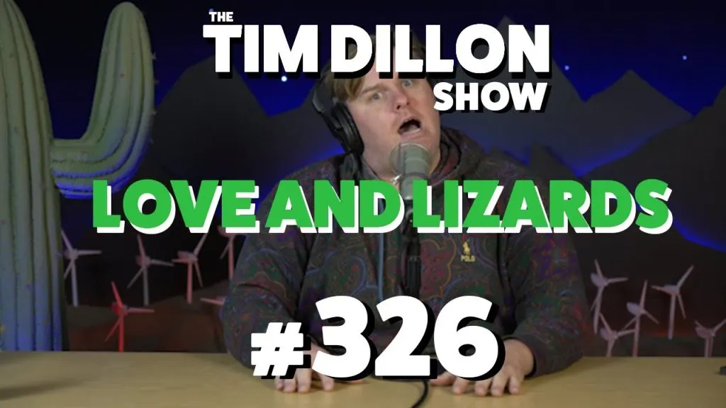 Love and Lizards | The Tim Dillon Show #326