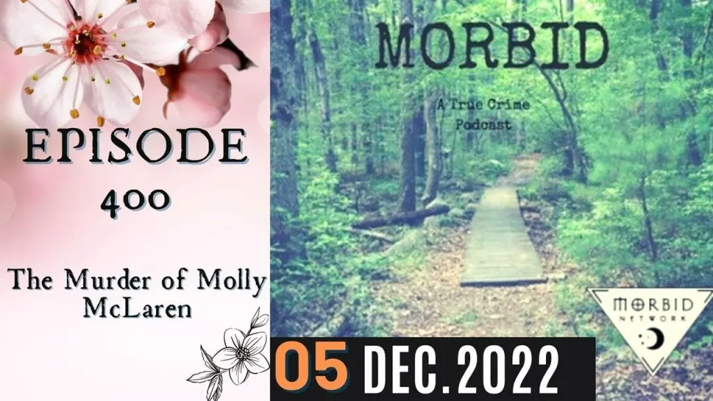 Morbid: A True Crime Podcast | Episode 400: The Murder of Molly McLaren