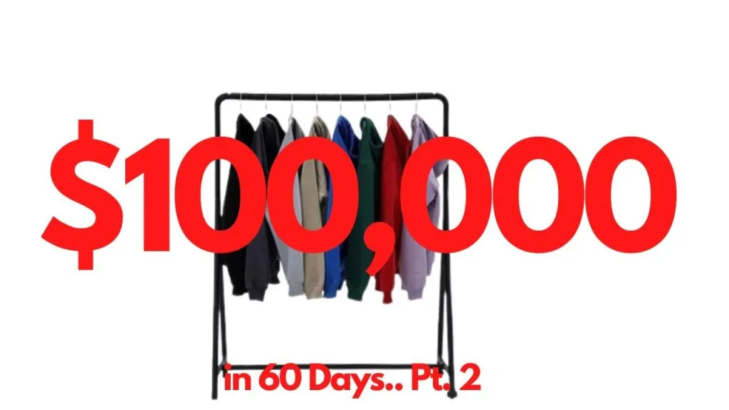 $100k in 60 days with a clothing brand pt. 2