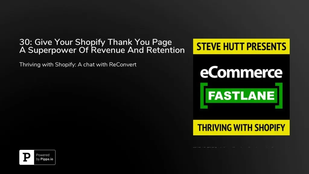 30: Give Your Shopify Thank You Page A Superpower Of Revenue And Retention