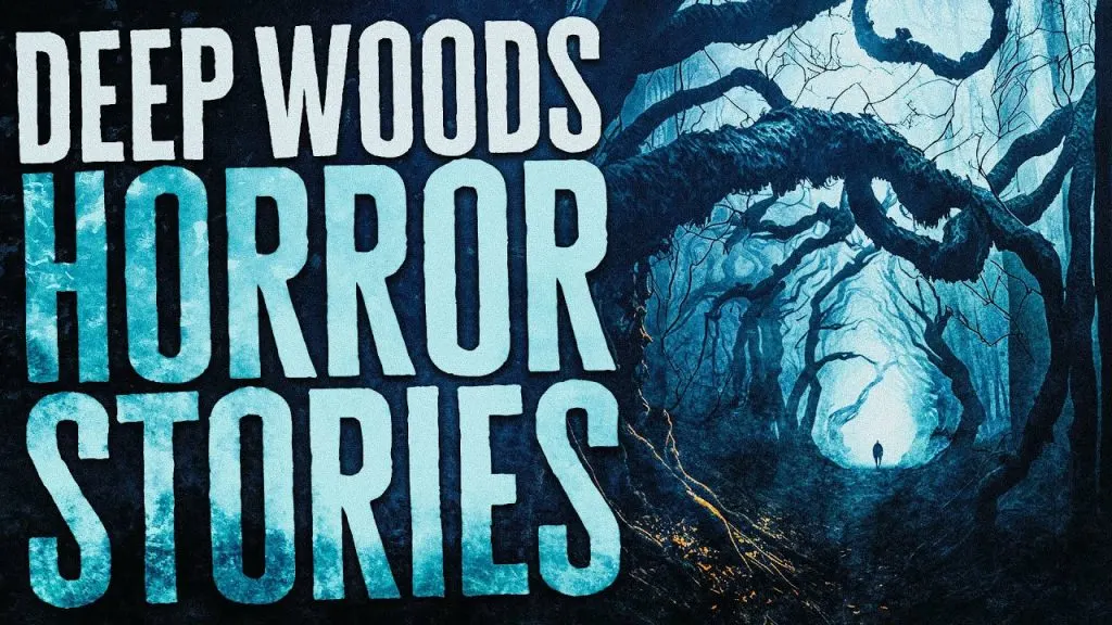 6 Scary Deep Woods Horror Stories