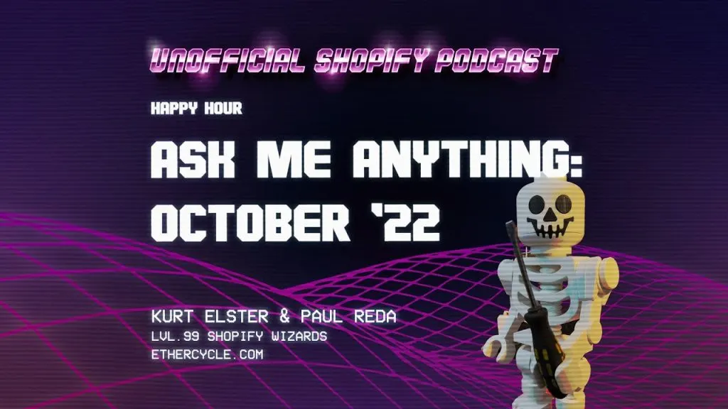 Ask Me Anything: October '22 // ep.432, Unofficial Shopify Podcast