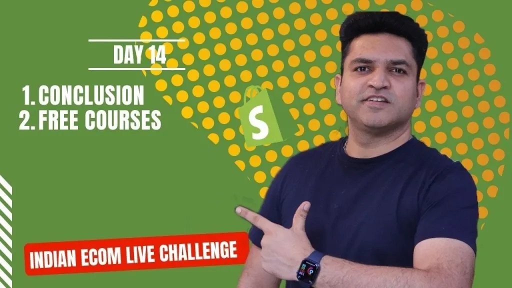 Day 14 | Shopify Indian Ecommerce Challenge | Conclusion And Free Courses For Everyone