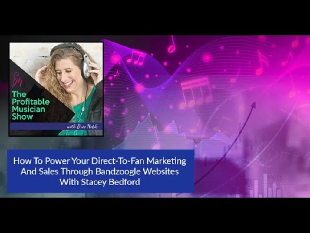 How To Power Your Direct-To-Fan Marketing And Sales Through Bandzoogle Websites With Stacey Bedford