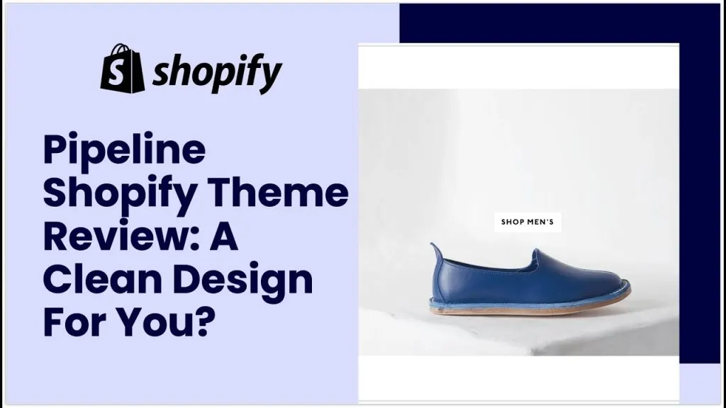 Pipeline Theme Shopify Review: Can A Clean Design Make Your Store Attractive?