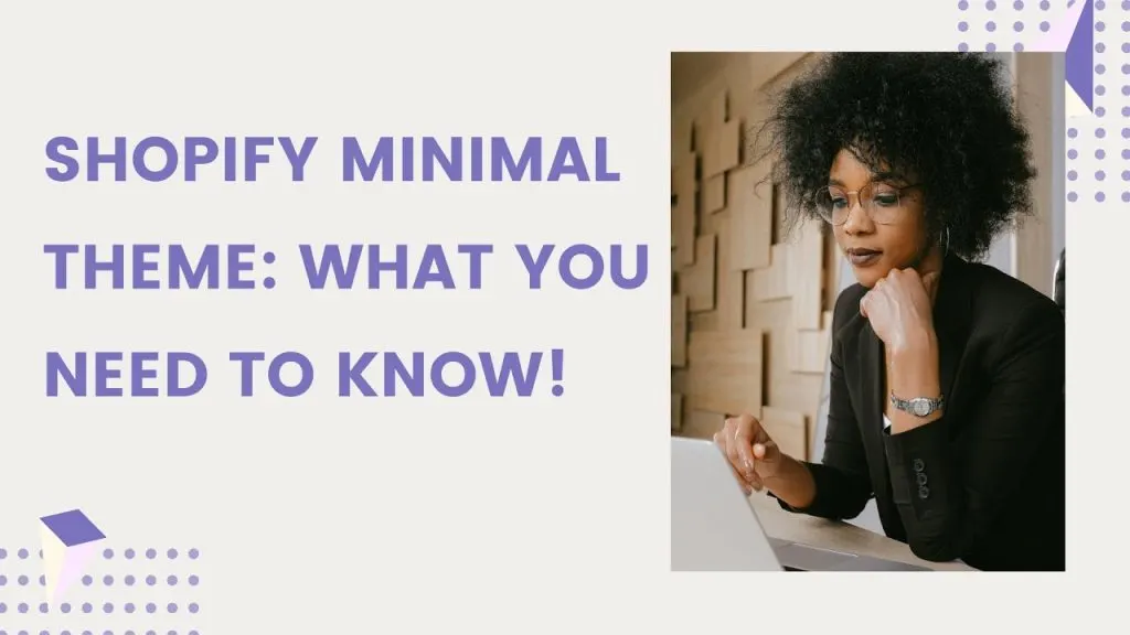 Shopify Minimal Theme: In-depth Features Review and Tutorial