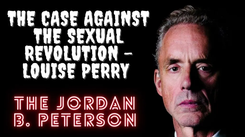 The Case Against the Sexual Revolution - Louise Perry - Dr. Jordan B. Peterson Lectures 2023