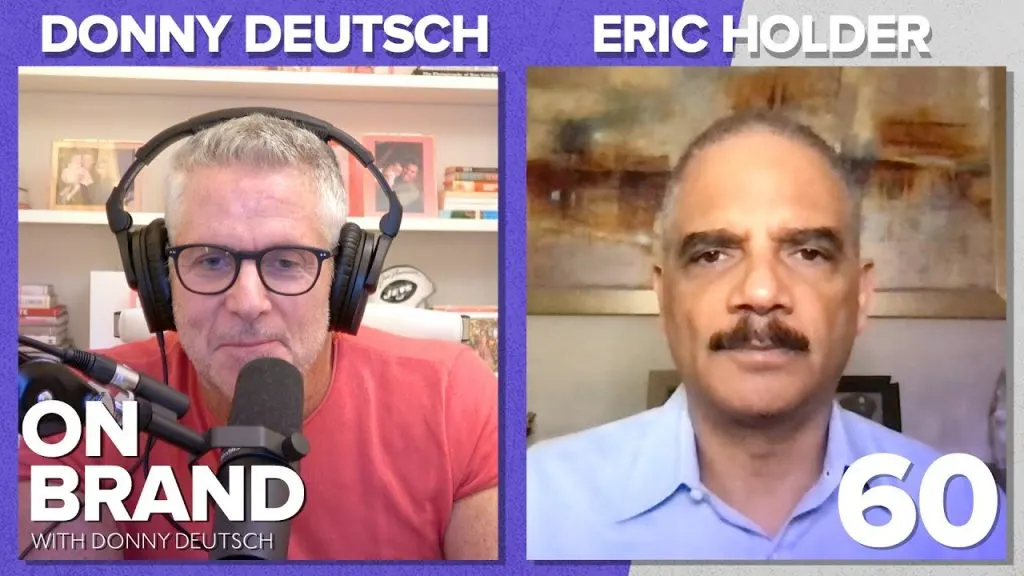 Eric Holder: Fighting for Rights, Democracy, and Justice | Ep.60 | On Brand with Donny Deutsch