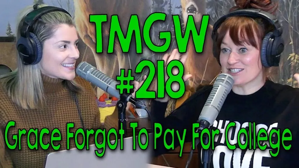 TMGW #218: Grace Forgot To Pay For College